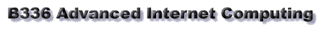 B336 Advanced Internet Computing