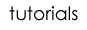 Tutorials